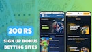 200 rupees Sign Up Bonus Betting Sites
