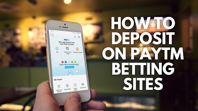 HOW TO DEPOSIT ON PAYTM BETTING SITES