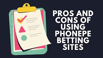 Pros and Cons of using Phone Pe Betting Sites